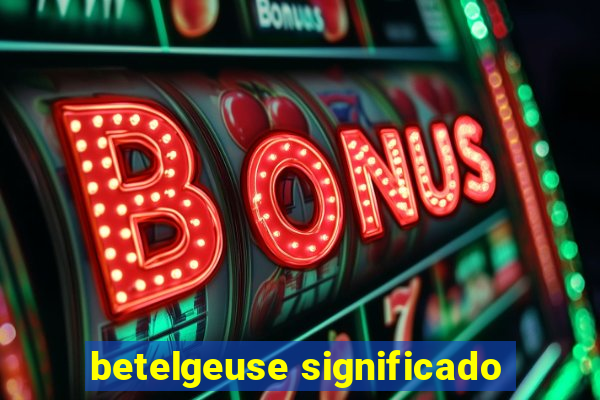 betelgeuse significado